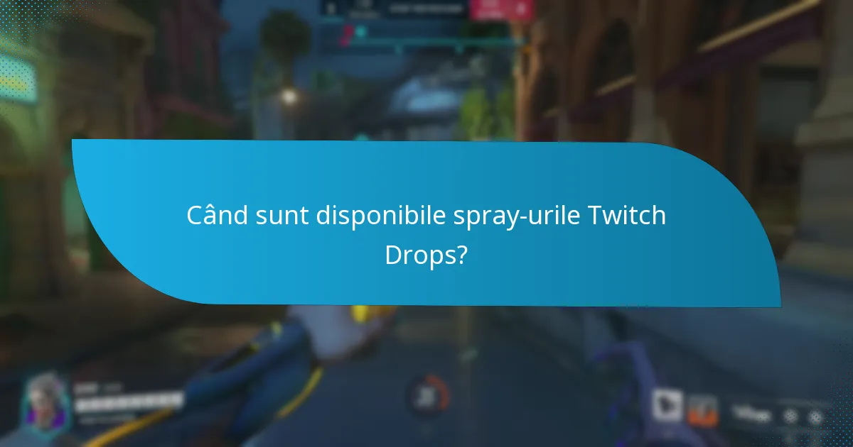 Ce tipuri de spray-uri Twitch Drops sunt disponibile?