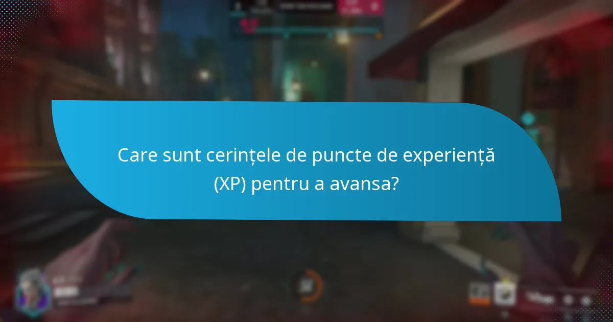 Care sunt cerințele de puncte de experiență (XP) pentru a avansa?