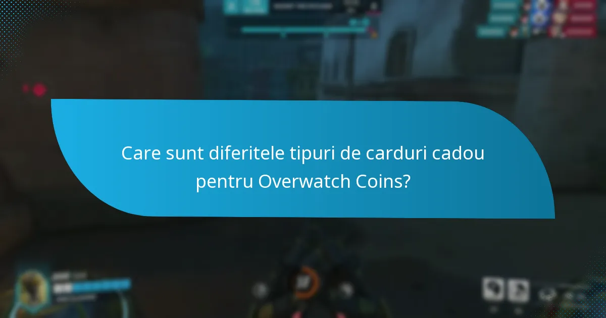De unde pot achiziționa carduri cadou pentru Overwatch Coins?