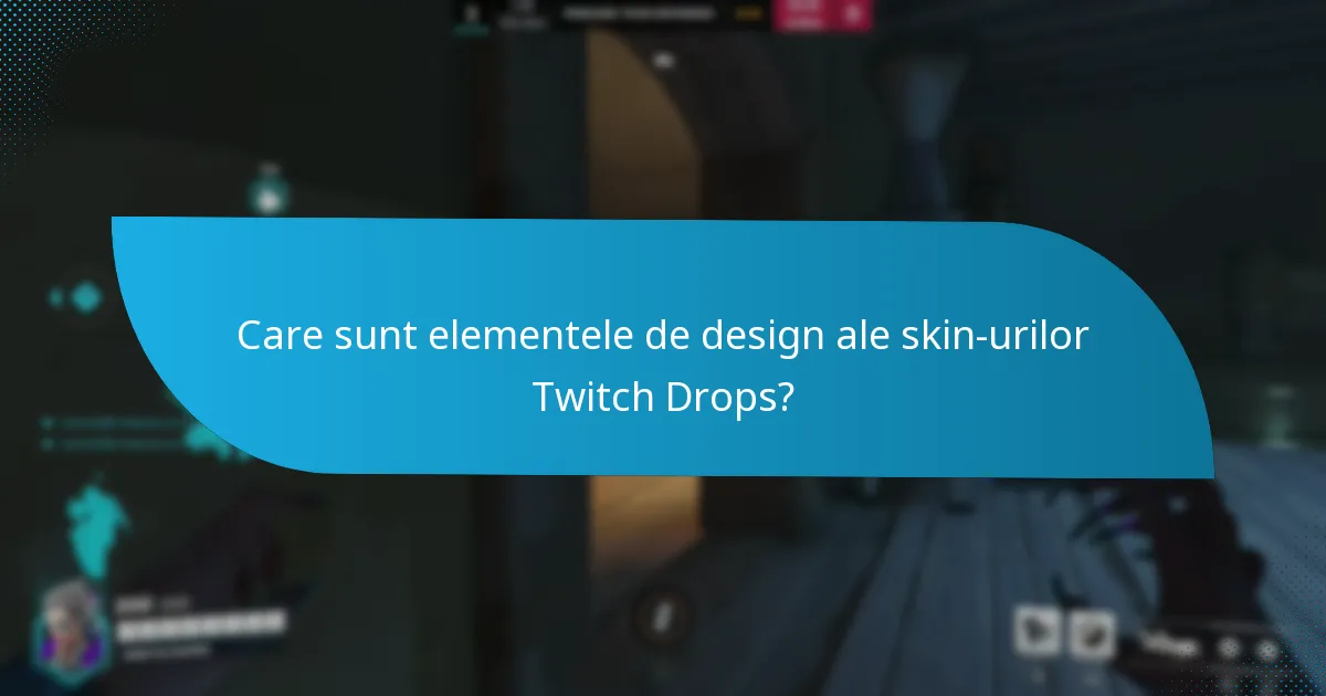 Ce skin-uri specifice pentru personaje sunt disponibile prin Twitch Drops?