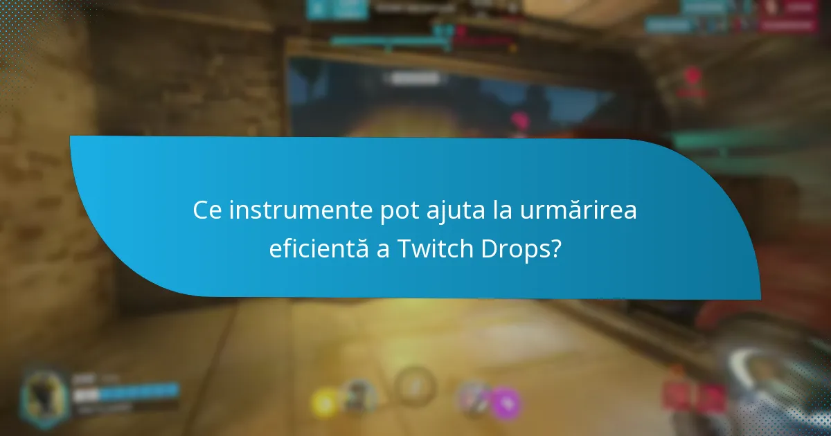 Care sunt cele mai recente actualizări despre Twitch Drops?