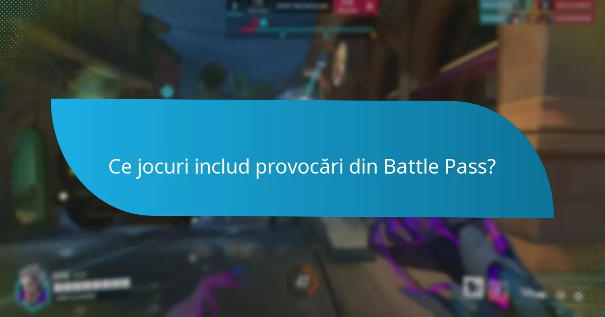 Ce sunt provocările săptămânale din Battle Pass?