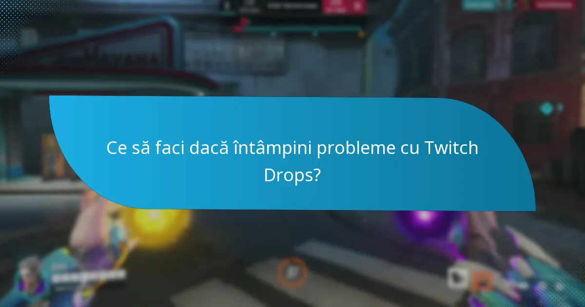 Care sunt cerințele pentru a participa la Twitch Drops?