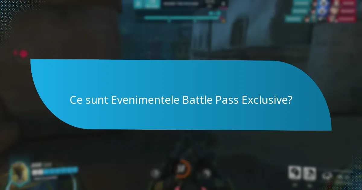 Ce sunt Evenimentele Battle Pass Exclusive?