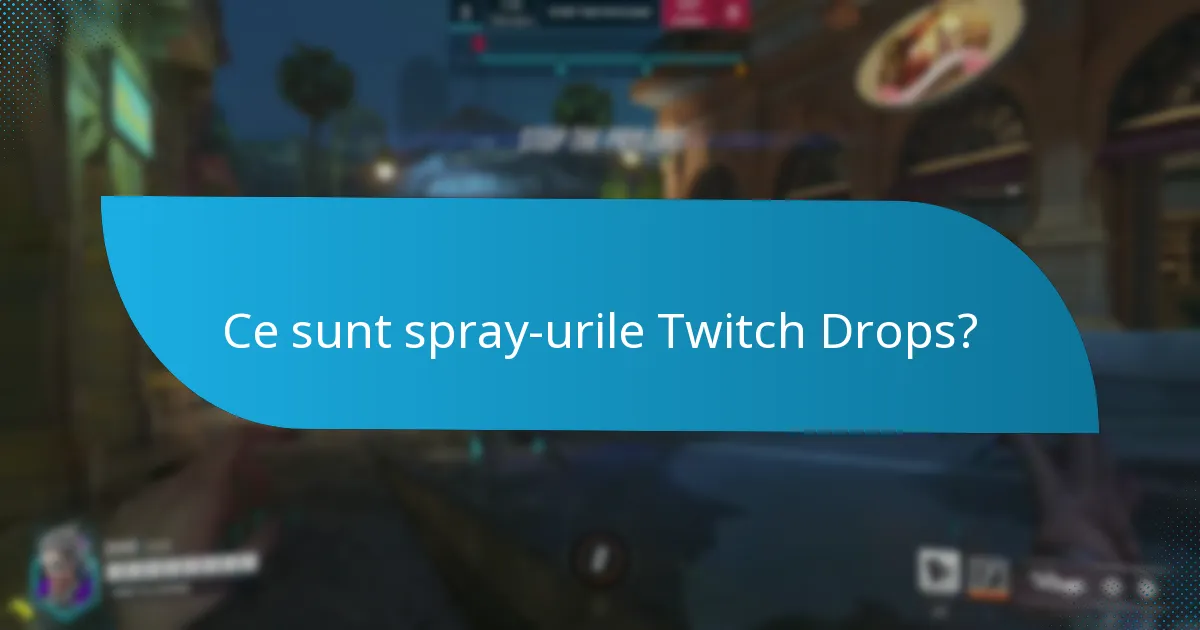 Când sunt disponibile spray-urile Twitch Drops?