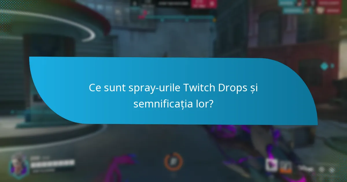 Care spray-uri Twitch Drops sunt cele mai populare?