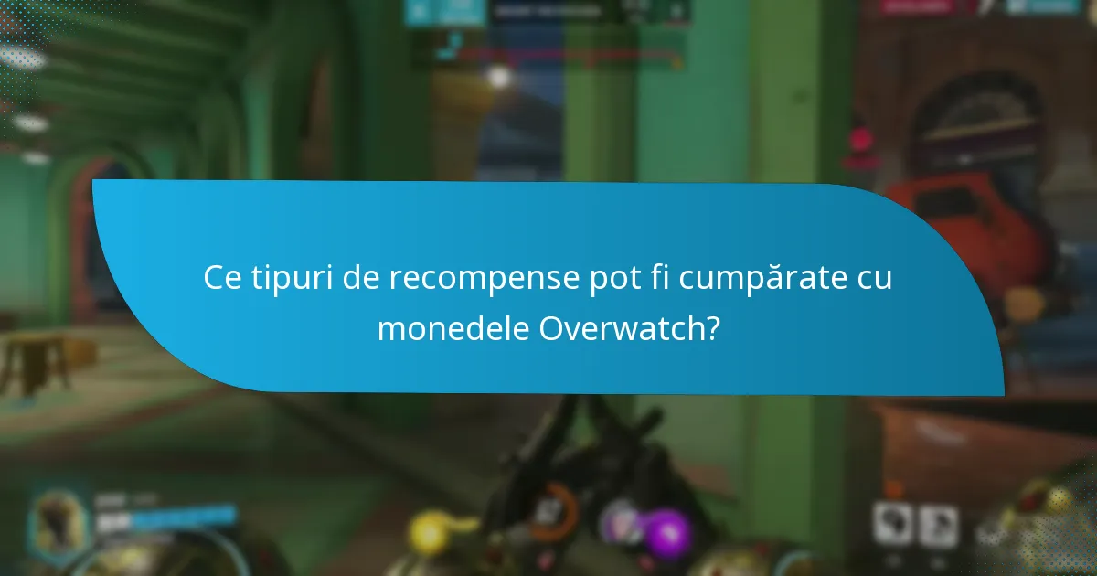 Ce tipuri de recompense pot fi cumpărate cu monedele Overwatch?