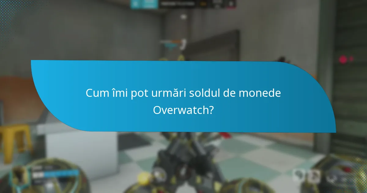 Care sunt strategiile eficiente pentru gestionarea monedelor Overwatch?