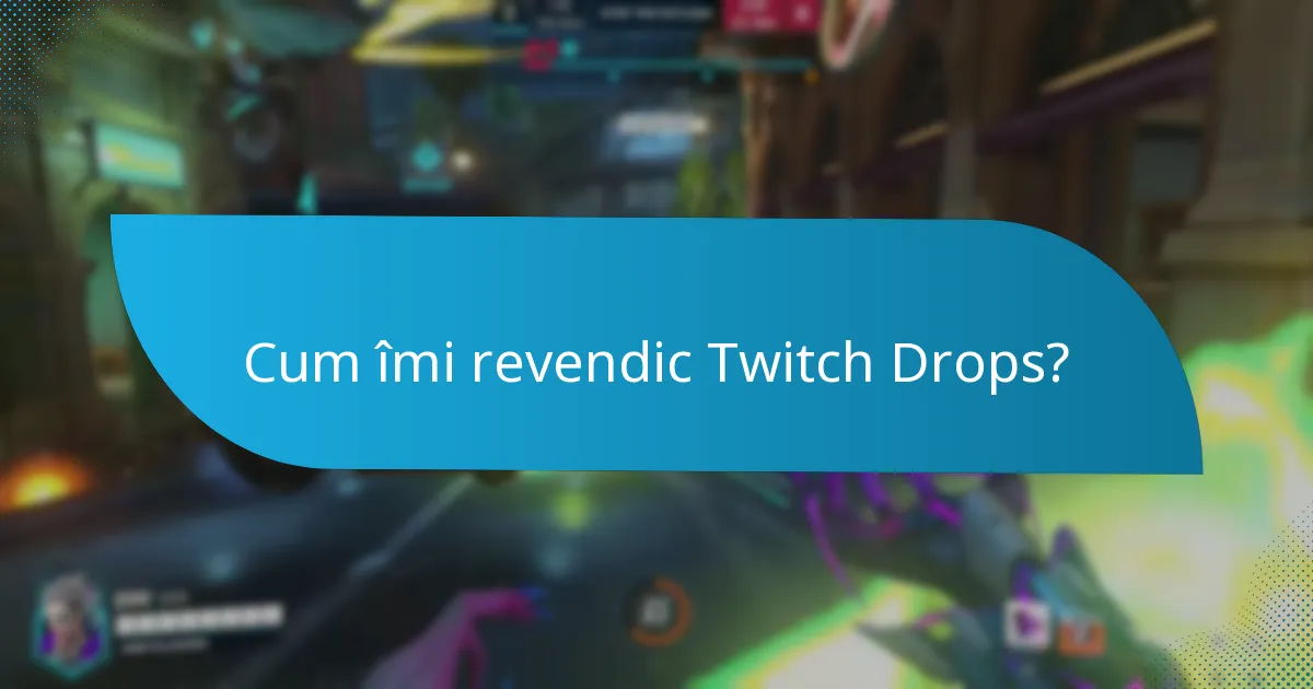 Ce ar trebui să fac dacă întâmpin probleme cu Twitch Drops?