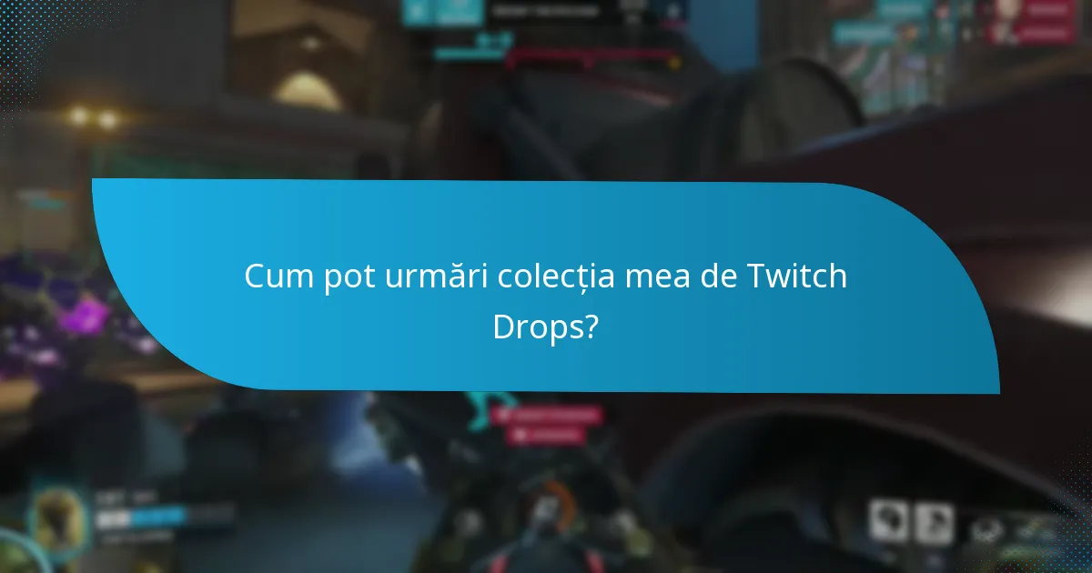 Unde pot găsi informații din comunitate despre Twitch Drops?