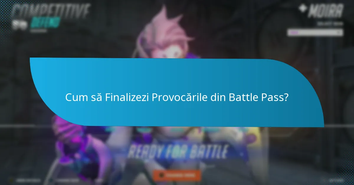 Ce Strategii Îmbunătățesc Finalizarea Provocărilor din Battle Pass?