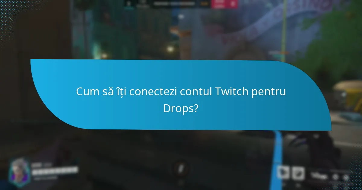Care sunt cele mai bune practici pentru revendicarea Twitch Drops?