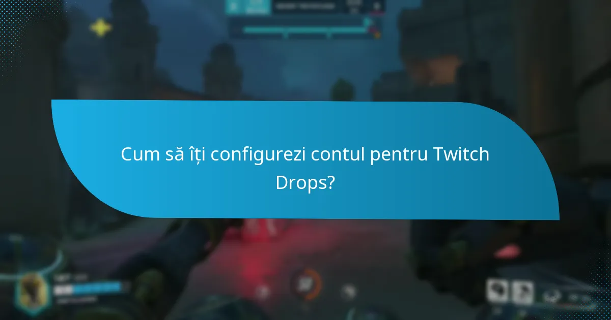 Cum să îți maximizezi șansele de a primi Twitch Drops?