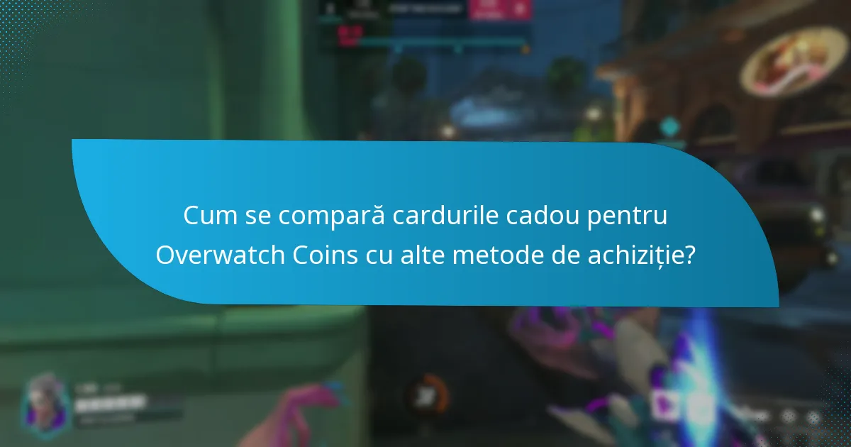 Cum se compară cardurile cadou pentru Overwatch Coins cu alte metode de achiziție?